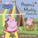 Peppa Pig: Peppa's Muddy Festival : A Lift-the-Flap Book - Book