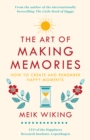 The Art of Making Memories : How to Create and Remember Happy Moments - Book
