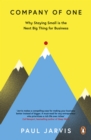 Company of One : Why Staying Small is the Next Big Thing for Business - eBook
