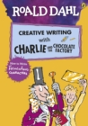Roald Dahl's Creative Writing with Charlie and the Chocolate Factory: How to Write Tremendous Characters - Book