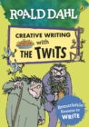 Roald Dahl Creative Writing with The Twits: Remarkable Reasons to Write - Book