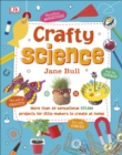 Crafty Science : More than 20 Sensational STEAM Projects to Create at Home - eBook