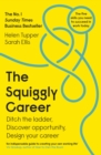 The Squiggly Career : The No.1 Sunday Times Business Bestseller - Ditch the Ladder, Discover Opportunity, Design Your Career - eBook