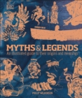 Myths & Legends : An illustrated guide to their origins and meanings - Book