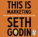 This is Marketing : You Can't Be Seen Until You Learn To See - eAudiobook