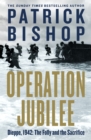 Operation Jubilee : Dieppe, 1942: The Folly and The Sacrifice - Book