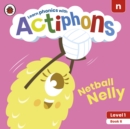 Actiphons Level 1 Book 6 Netball Nelly : Learn phonics and get active with Actiphons! - Book