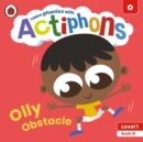 Actiphons Level 1 Book 10 Olly Obstacle : Learn phonics and get active with Actiphons! - Book