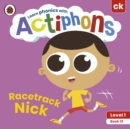 Actiphons Level 1 Book 13 Racetrack Nick : Learn phonics and get active with Actiphons! - Book