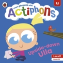 Actiphons Level 1 Book 15 Upside-down Ulla : Learn phonics and get active with Actiphons! - Book