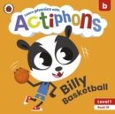 Actiphons Level 1 Book 18 Billy Basketball : Learn phonics and get active with Actiphons! - Book