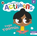 Actiphons Level 2 Book 5 Yoga Yasmin : Learn phonics and get active with Actiphons! - Book
