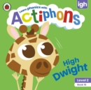 Actiphons Level 2 Book 16 High Dwight : Learn phonics and get active with Actiphons! - Book