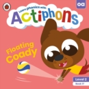 Actiphons Level 2 Book 17 Floating Coady : Learn phonics and get active with Actiphons! - Book