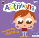 Actiphons Level 2 Book 23 Powerful Howie : Learn phonics and get active with Actiphons! - Book