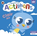 Actiphons Level 2 Book 26 Clair Air : Learn phonics and get active with Actiphons! - Book