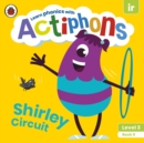 Actiphons Level 3 Book 6 Shirley Circuit : Learn phonics and get active with Actiphons! - Book