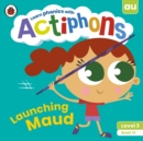 Actiphons Level 3 Book 13 Launching Maud : Learn phonics and get active with Actiphons! - Book