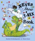 Never Show A T-Rex A Book! - Book