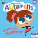 Actiphons Level 2 Book 12 Rhythmic Heather : Learn phonics and get active with Actiphons! - Book