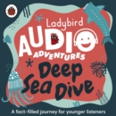 Deep Sea Dive : Ladybird Audio Adventures - eAudiobook