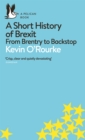 A Short History of Brexit : From Brentry to Backstop - Book