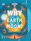 Why Does the Earth Need the Moon? : With 200 Amazing Questions About Our Planet - eBook