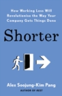 Shorter : How smart companies work less, embrace flexibility and boost productivity - Book