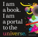 I Am a Book. I Am a Portal to the Universe. - Book