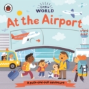 Little World: At the Airport : A push-and-pull adventure - Book