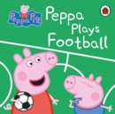Peppa Pig: Peppa Plays Football - Book