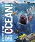 Knowledge Encyclopedia Ocean! : Our Watery World As You've Never Seen It Before - Book