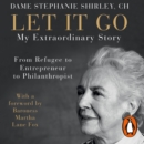 Let It Go : My Extraordinary Story - From Refugee to Entrepreneur to Philanthropist - eAudiobook