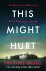 This Might Hurt : The gripping thriller from the author of Richard & Judy bestseller The Recovery of Rose Gold - Book