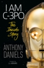 I Am C-3PO - The Inside Story : Foreword by J.J. Abrams - eBook