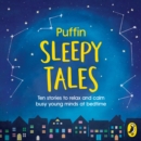 Puffin Sleepy Tales : Ten stories to relax and calm busy young minds at bedtime - eAudiobook