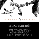 The Wonderful Adventure of Nils Holgersson : Penguin Classics - eAudiobook