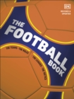The Football Book : The Teams *The Rules *The Leagues *The Tactics - Book