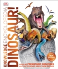Knowledge Encyclopedia Dinosaur! : Over 60 Prehistoric Creatures as You've Never Seen Them Before - eBook