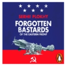Forgotten Bastards of the Eastern Front : An Untold Story of World War II - eAudiobook