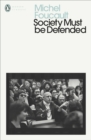 Society Must Be Defended : Lectures at the College de France, 1975-76 - Book