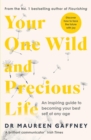 Your One Wild and Precious Life : An Inspiring Guide to Becoming Your Best Self At Any Age - Book