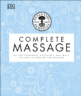 Neal's Yard Remedies Complete Massage : All the Techniques, Disciplines, and Skills you need to Massage for Wellness - eBook