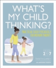 What's My Child Thinking? : Practical Child Psychology for Modern Parents - eBook