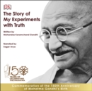 The Story of My Experiments with Truth: An Autobiography : The Story of My Experiments With Truth - eAudiobook