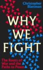 Why We Fight : The Roots of War and the Paths to Peace - Book