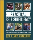 Practical Self-sufficiency : The complete guide to sustainable living today - eBook