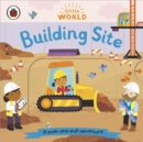 Little World: Building Site : A push-and-pull adventure - Book