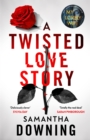 A Twisted Love Story : The deliciously dark and gripping new thriller from the bestselling author of My Lovely Wife - Book