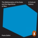 Mathematics of the Gods and the Algorithms of Men : A Cultural History - eAudiobook